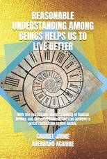 Reasonable Understanding Among Beings Helps Us to Live Better