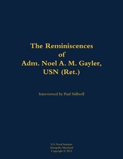 Reminiscences of Adm. Noel A. M. Gayler, USN (Ret.)