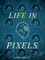 Life in Pixels