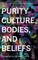 Purity Culture, Bodies, and Beliefs