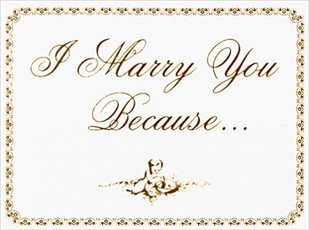 I Marry You Because...
