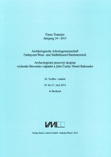 Fines Transire. Archäologische Arbeitsgemeinschaft Ostbayern/West- und Südböhmen / Oberösterreich. 24. Treffen vom 18. bis 21. Juni 2014 in Bechyne