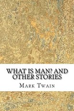 What Is Man? And Other Stories