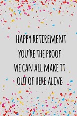 happy retirement you're the proof we can all make it out of here alive
