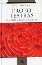 Proto teatras. Sąmonės uždangą pakėlus