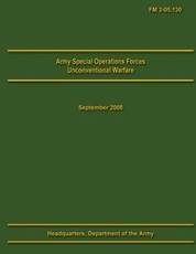 Army Special Operations Forces Unconventional Warfare Field Manual 3-05.130