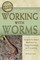 The Complete Guide to Working with Worms  Using the Gardener's Best Friend for Organic Gardening and Composting Revised 2nd Edition
