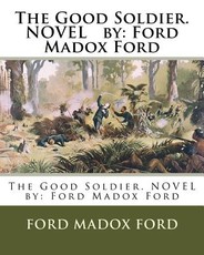 The Good Soldier. NOVEL by