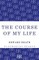The Course of My Life