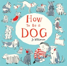 Williamson, J: How to Be a Dog