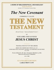 The New Covenant Commonly Called the New Testament of Our Lord and Saviour Jesus Christ (Revised Version / "American Standard Version")