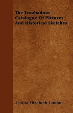 The Troubadour - Catalogue of Pictures and Historical Sketches.