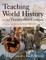 Teaching World History in the Twenty-first Century: A Resource Book