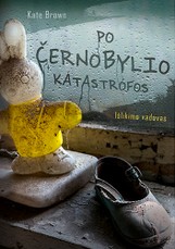 Po Černobylio katastrofos. Išlikimo vadovas