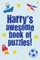 Harry's Awesome Book Of Puzzles!