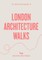 An Opinionated Guide to London Architecture Walks
