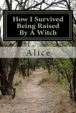 How I Survived Being Raised By A Witch