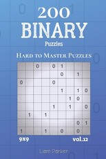 Binary Puzzles - 200 Hard to Master Puzzles 9x9 vol.12