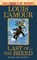 Last of the Breed (Louis l'Amour's Lost Treasures)