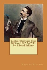 Looking Backward from 2000 to 1887. NOVEL by