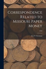 Correspondence Related to Missouri Paper Money; 1950 Correspondence Related to Missouri Paper Money; 1950