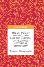 The Un-Polish Poland, 1989 and the Illusion of Regained Historical Continuity