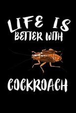 Life Is Better With Cockroach