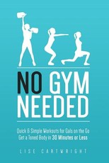 No Gym Needed - Quick & Simple Workouts for Gals on the Go