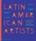 Phaidon Editors: Latin American Artists
