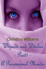 Wizards And Witches: A Paranormal Series - Part 1 - A Paranormal Murder