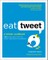 Eat Tweet: a Twitter Cookbook