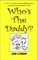 Who's The Daddy?