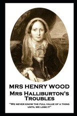 Mrs Henry Wood - Mrs Halliburton's Troubles