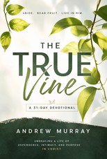 The True Vine - Meditations for a Month on John 15 (Modern English Edition)