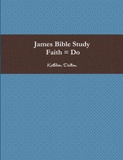 James Bible Study Faith = Do