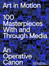 Art in Motion. 100 Masterpieces With and Through Media. An O