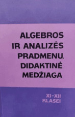 Algebros ir analizės pradmenų didaktinė medžiaga XI–XII klasei