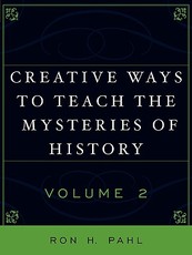 Creative Ways to Teach the Mysteries of History, Volume II
