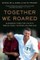 Together We Roared