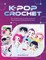 K-Pop Crochet