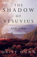 The Shadow of Vesuvius: A Life of Pliny