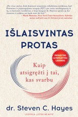 Išlaisvintas protas. Kaip atsigręžti į tai, kas svarbu