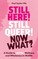 Still Here! Still Queer! Now What?