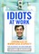 Idiots at Work