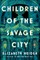 Children of the Savage City