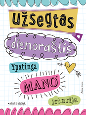 Užsegtas dienoraštis. Mano ypatinga istorija