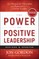 Power of Positive Leadership, Revised & Updated