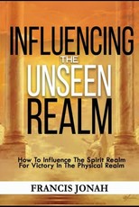 Influencing The Unseen Realm