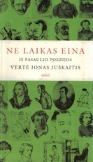 Ne laikas eina: iš pasaulio poezijos