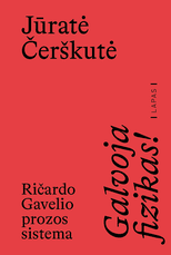 Galvoja fizikas! Ričardo Gavelio prozos sistema Galvoja fizikas! Ričardo Gavelio prozos sistema